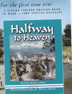 Halfway to Heaven: Darjeeling and Its Remarkable Railway - Martin, Terry