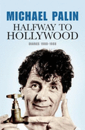 Halfway to Hollywood: Diaries 1980 to 1988