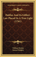 Halifax and Its Gibbet-Law Placed in a True Light (1761)