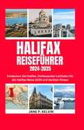 Halifax Reisef?hrer 2024-2025: Entdecken Sie Halifax: Umfassender Leitfaden f?r die Halifax-Reise 2024 und dar?ber hinaus