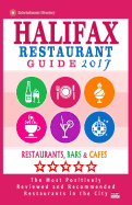 Halifax Restaurant Guide 2017: Best Rated Restaurants in Halifax, Canada - 500 Restaurants, Bars and Cafs Recommended for Visitors, 2017