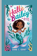 Halle Bailey: The Mermaid Who Sings