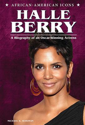 Halle Berry: A Biography of an Oscar-Winning Actress - Schuman, Michael A