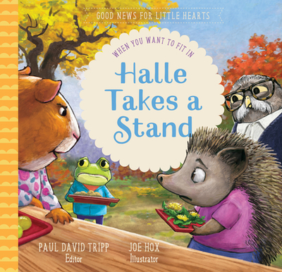 Halle Takes a Stand: When You Want to Fit in - Tripp, Paul David (Editor)