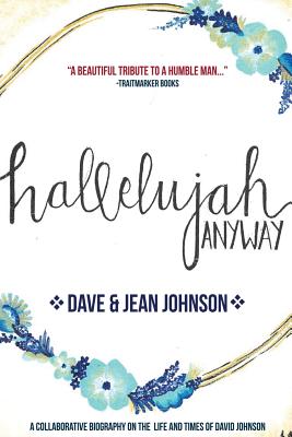 Hallelujah Anyway: The Life and Times of David Johnson - Johnson, Jean, and Grayson, Sharilyn (Editor)