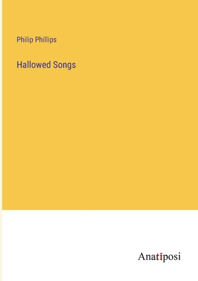 Hallowed Songs - Phillips, Philip