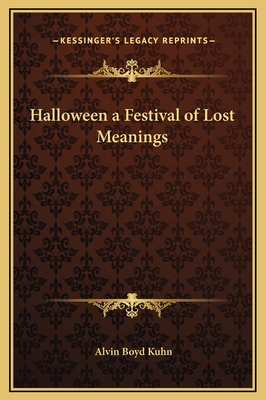 Halloween a Festival of Lost Meanings - Kuhn, Alvin Boyd