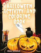 Halloween Activity And Coloring Book: Amazing Halloween Activity& Coloring Book for Kids and Toddlers ages 2-4,4-8.