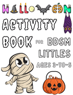 Halloween Activity Book for BDSM littles Ages 3-to-5: Spooky Age Regression Coloring Pages for ABDL