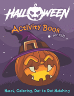 Halloween Activity Book for Kids: Mazes, Coloring, Dot to Dot, Matching