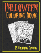 Halloween Coloring Book 25 Coloring Designs: Adult Coloring Book with Spooky Halloween Themed Designs