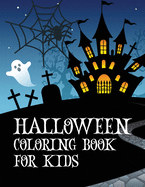 Halloween coloring book for kids: Coloring book with ghosts, witches, haunted houses and more Halloween for toddlers, preschoolers and elementary school