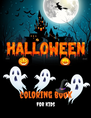 Halloween Coloring Book For Kids: Fun Collection Of Halloween Coloring Pages For Boys and Girls Cute, Scary And Spooky Witches, Vampires, Ghosts, Monsters, Pumpkins, Skeletons, Haunted Houses, Jack-o-Lanterns And Much More Perfect Coloring Book Gift... - Books, Art