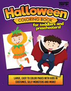 Halloween Coloring Book For Toddlers and Preschoolers!: Large and Easy Pages for with Kids Costumes, Silly Monsters and More! Great for Ages 1-5