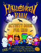Halloween Fun Activity Book for Kids Pre-K: A Workbook With 60 Cute Learning Games, Counting, Tracing, Coloring, Mazes, Matching and More!