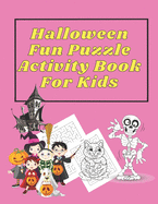 Halloween Fun Puzzle Activity Book For Kids: A Fun Cute Stuff Maze Puzzle Book For Little Kids, Toddler and Preschool