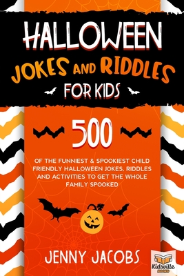 Halloween Jokes And Riddles For Kids: 500 Of The Funniest & Spookiest Child Friendly Halloween Jokes, Riddles and activities To Get The Whole Family Spooked - Books, Kidsville, and Jacobs, Jenny