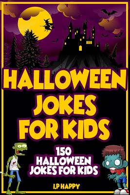 Halloween Jokes For Kids: 150 Halloween Jokes For Kids - The Love Gifts, Share