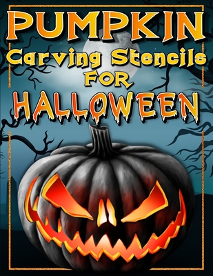 Halloween Pumpkin Carving Stencils: Funny And Scary Halloween Patterns Activity Book - Painting And Pumpkin Carving Designs Including: Jack Olantern Witches, Cats, Skulls, Bats, Ghosts, Skeleton And So Much More! Halloween Facts And Pumpkin Carving... - Books, Art