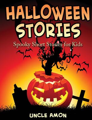 Halloween Stories: Spooky Short Stories for Kids - Amon, Uncle