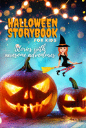 HALLOWEEN STORYBOOK for KIDS - Stories with Awesome Adventures: Short Story Children's Book to read for Halloween Great pictures and fascinating tales that can help develop kids creativity and imagination Book with Stories and Fairy Tales for kids