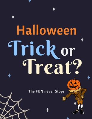 Halloween: Trick OR Treat! The Fun Never Stops: This Halloween Activity Book includes games and activities to keep kids busy all October long! This activity booklet is appropriate for all ages! - Book Solutions, Maples