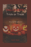 Halloween Trick or Treat: The story behind Halloween