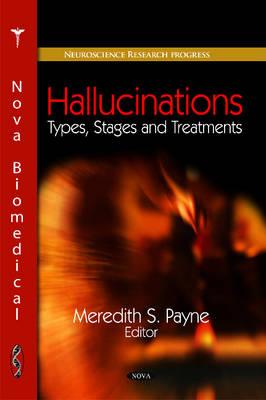 Hallucinations: Types, Stages and Treatments - Payne, Meredith S