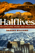 HALVLIVES RECONCILING WORK AND WILDNESS