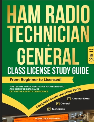 Ham Radio Technician + General Class License Study Guide: From Beginner to Licensed! Master the Fundamentals of Amateur Radio, Ace Both FCC Exams and Get on the Air with Confidence - Code Publishing, Morse