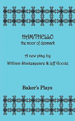 Ham/Thello: The Moor of Denmark - Shakespeare, William, and Goode, Jeff