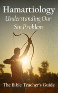 Hamartiology: Understanding Our Sin Problem