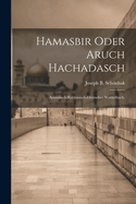Hamasbir oder Aruch Hachadasch: Aramisch-rabbinisch-deutsches Wrterbuch.