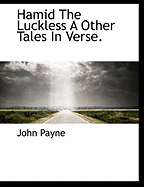 Hamid the Luckless a Other Tales in Verse