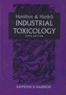Hamilton & Hardy's Industrial Toxicology - Harbison, Raymond D