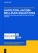 Hamilton-Jacobi-Bellman Equations: Numerical Methods and Applications in Optimal Control