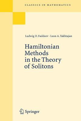 Hamiltonian Methods in the Theory of Solitons - Faddeev, Ludwig, and Reyman, A G (Translated by), and Takhtajan, Leon