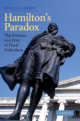 Hamilton's Paradox: The Promise and Peril of Fiscal Federalism - Rodden, Jonathan A.