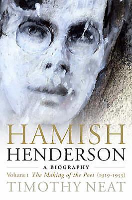 Hamish Henderson: A Biography - Neat, Timothy