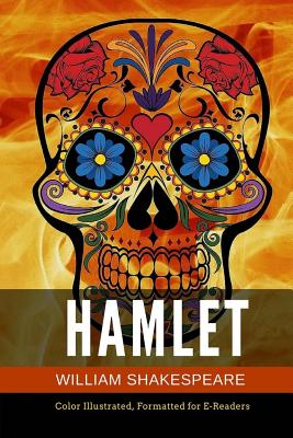 Hamlet: Color Illustrated, Formatted for E-Readers - Shakespeare, William