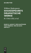 Hamlet. Der Kaufmann Von Venedig. Wie Es Euch Gef?llt