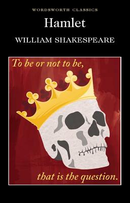 Hamlet - Shakespeare, William, and Watts, Cedric (Editor), and Carabine, Keith, Dr. (Editor)