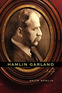 Hamlin Garland: A Life