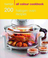 Hamlyn All Colour Cookery: 200 Halogen Oven Recipes: Hamlyn All Colour Cookbook