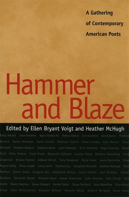 Hammer and Blaze: A Gathering of Contemporary American Poets - Voigt, Ellen Bryant (Editor), and McHugh, Heather (Editor), and Williamson, Alan (Contributions by)