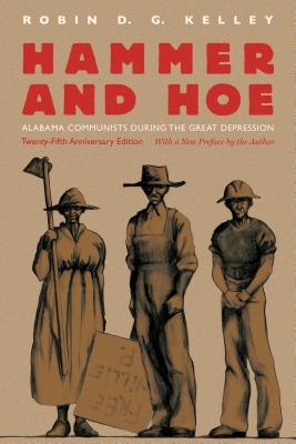 Hammer and Hoe: Alabama Communists During the Great Depression - Kelley, Robin D G