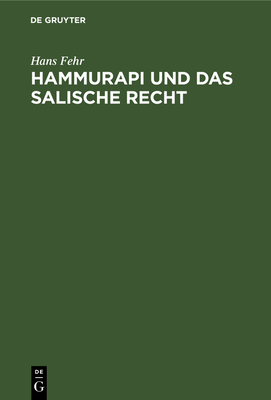 Hammurapi Und Das Salische Recht: Eine Rechtsvergleichung - Fehr, Hans