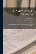 Hampa Afro-Cubana: Los Negros Brujos (Apuntes Para Un Estudio de Etnologia Criminal)....