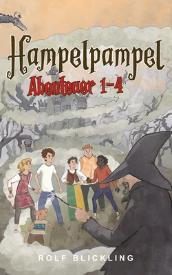 Hampelpampel Abenteuer 1-4: Abenteuer Buch in einer anderen Welt f?r Kinder, Teenager und selbst Erwachsene - Blickling, Rolf