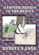 Hamster Heroes to the Rescue: The Mystery of the Shadow in the Yard & Retirement